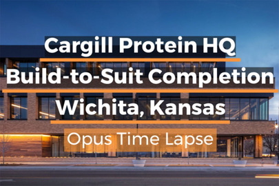 words "Cargill Protein HQ Build-to-Suit Completion, Wichita, Kansas, Opus Time Lapse" in foreground with office building in background