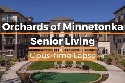 Completion video of Orchards of Minnetonka Senior Living, built by Opus