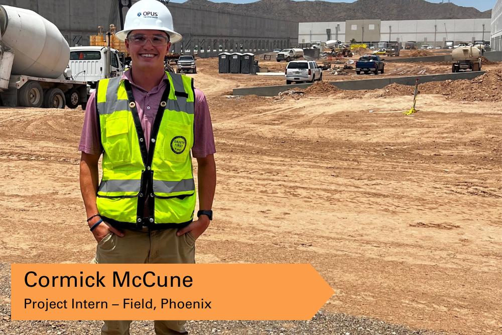 man wearing safety vest, safety glasses and hard hat with words "Cormick McCune, Project Intern - Field, Phoenix"  in bottom left corner