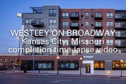 words "Westley on Broadway, Kansas City, Missouri, completion time-lapse video" written in foreground with exterior of residential building in background